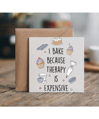 I Bake Because Therapy is Expensive for Baking Lover