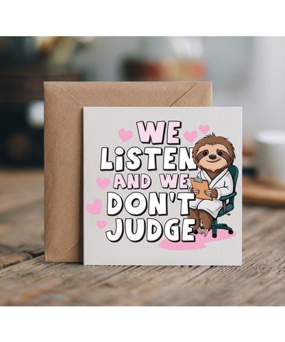 We Listen and We Dont Judge with Sloth