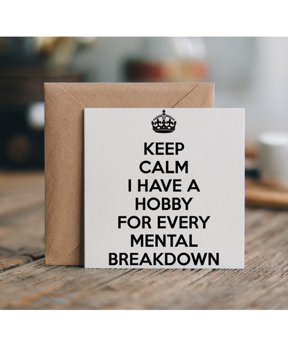 keep calm I have a hobby for every mental breakdown