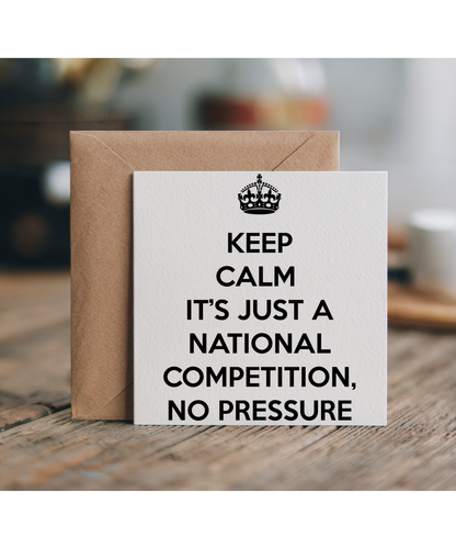 keep calm it's just a national competition, no pressure