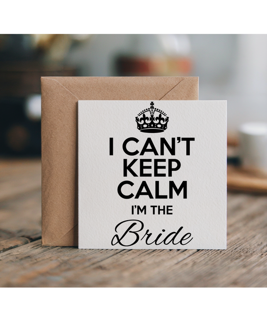 I can't keep calm I'm the bride