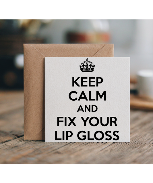 Keep Calm and Fix Your Lip Gloss