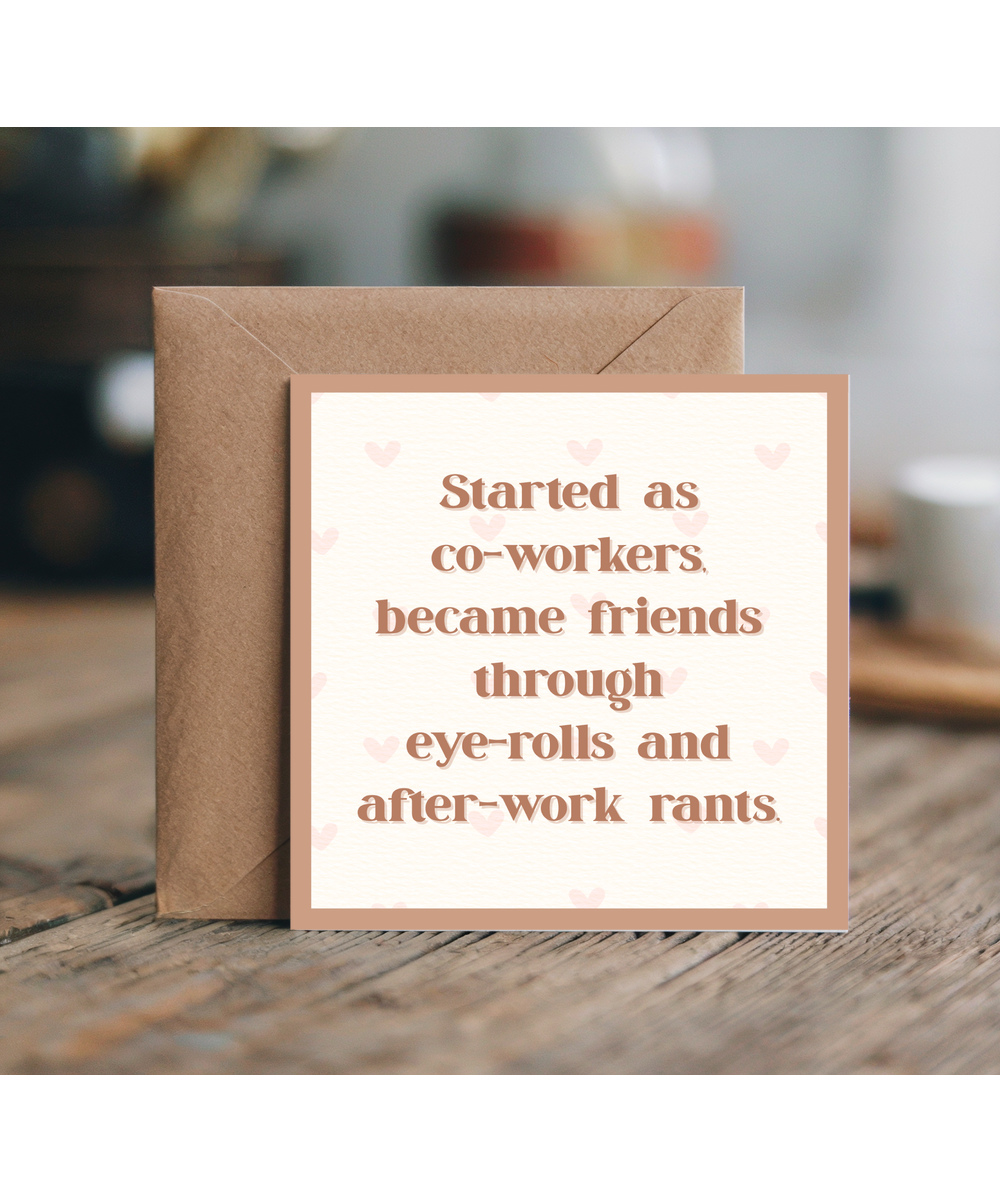Started as coworkers, became friends through eye-rolls and after-work rants