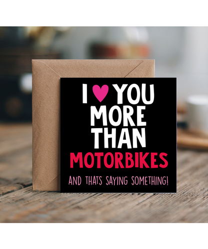 Funny Cheeky Relationship Card I Love You More Than Motorbikes for Birthday or Anniversary