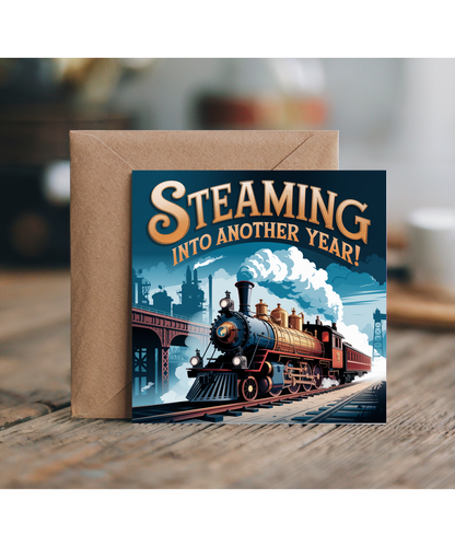 Birthday Card steam engine train Steaming Into Another Year!