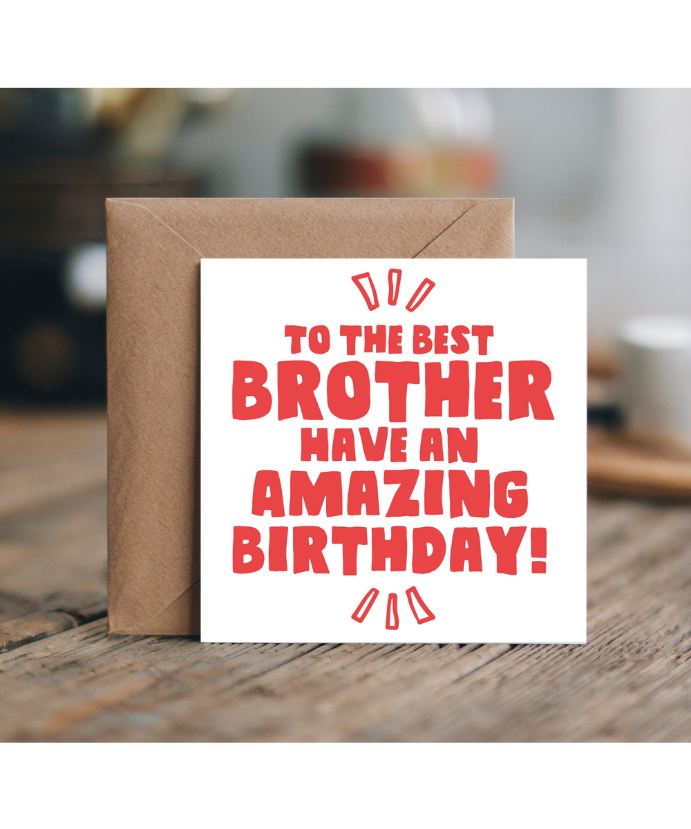 To the Best Brother Have an Amazing Birthday