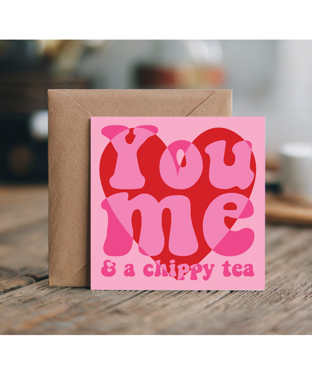 Valentines You Me and a chippy tea