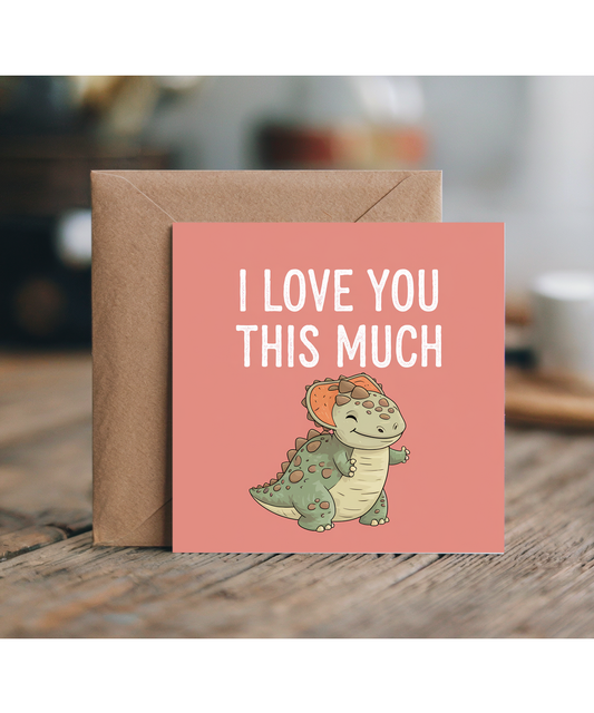 Valentines Day Card I Love you this much dino smile