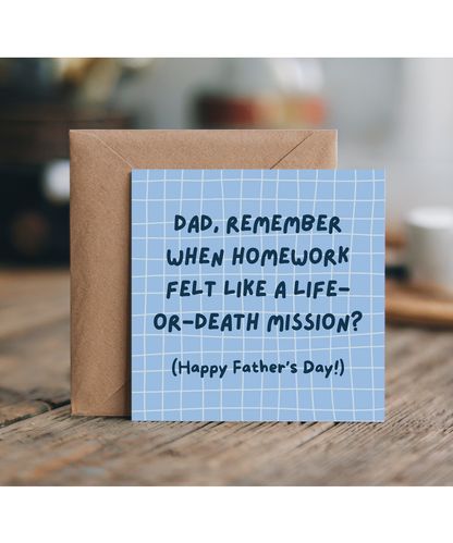 Dad, Remember when homework felt like a life-or-death mission Happy Father's Day