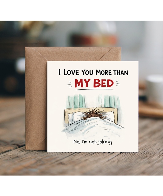 Funny Teenager I Love You More Than My Bed Card for Mum Dad