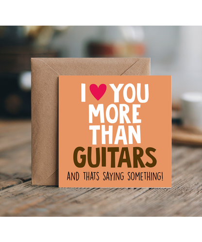 Funny Cheeky Relationship Card I Love You More Than Guitars for Birthday or Anniversary
