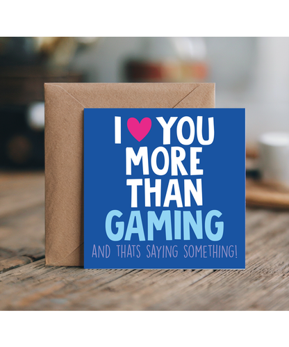 Funny Cheeky Relationship Card I Love You More Than Gaming for Birthday or Anniversary