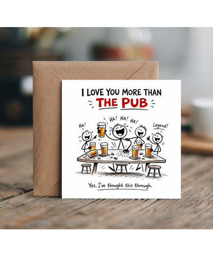 Funny I Love You More Than The Pub Card for Girlfriend or Wife from Boyfriend Husband