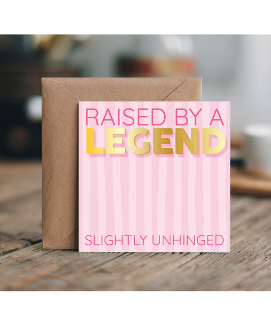 pink Raised by a LEGEND slightly unhinged