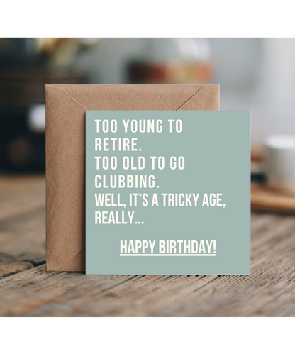 too young to retire, too old to go clubbing. happy birthday