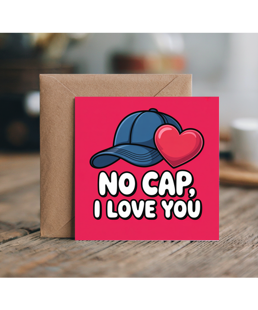 no cap, I love you