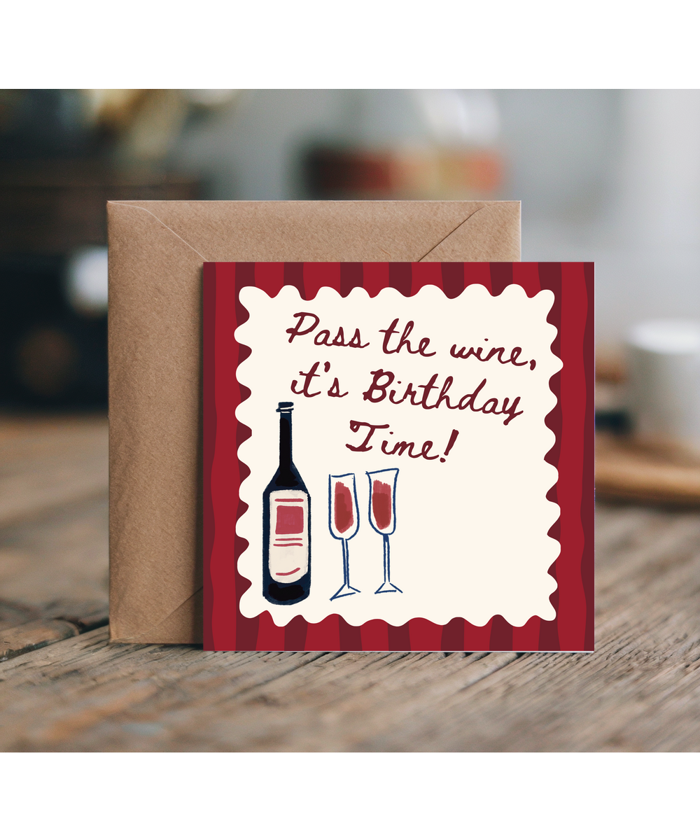 Pass the wine, It's Birthday time