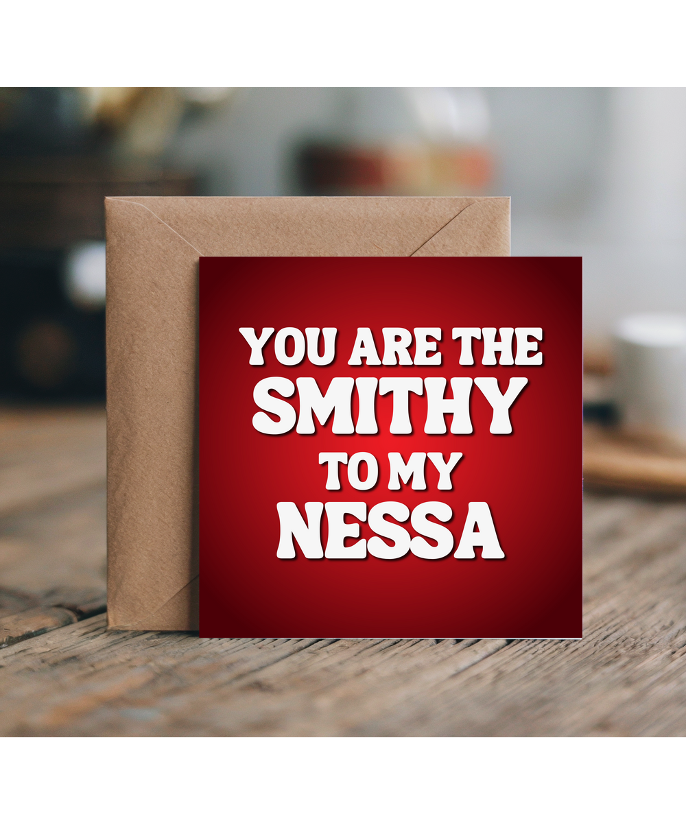 you are the smithy to my Nessa