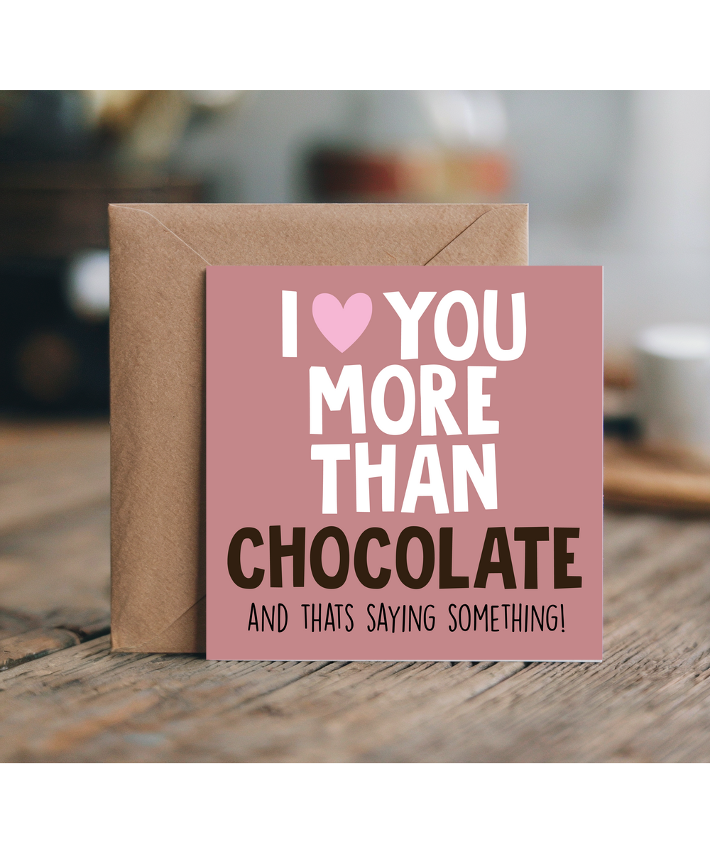 Funny Cheeky Relationship Card I Love You More Than Chocolate for Birthday or Anniversary