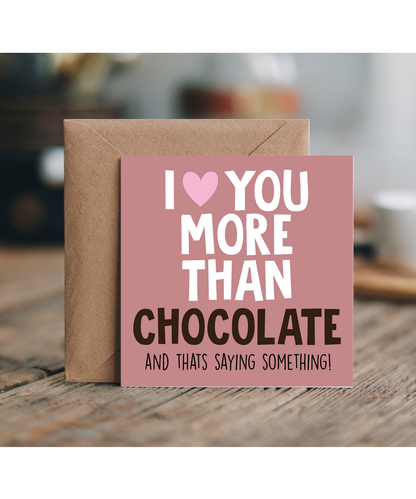 Funny Cheeky Relationship Card I Love You More Than Chocolate for Birthday or Anniversary