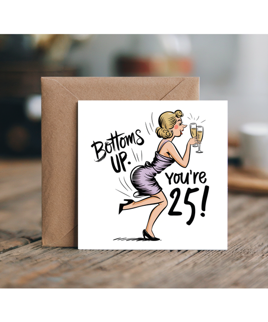 Funny 25th Birthday Card for Her Bottoms Up Youre Twenty Five and Fabulous