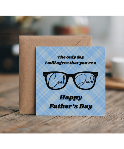 The only day I will agree that you're a cool dad, Happy Father's day