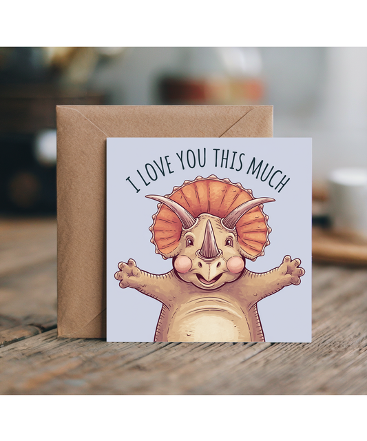 Valentines Day Card I Love you this much triceratops hug
