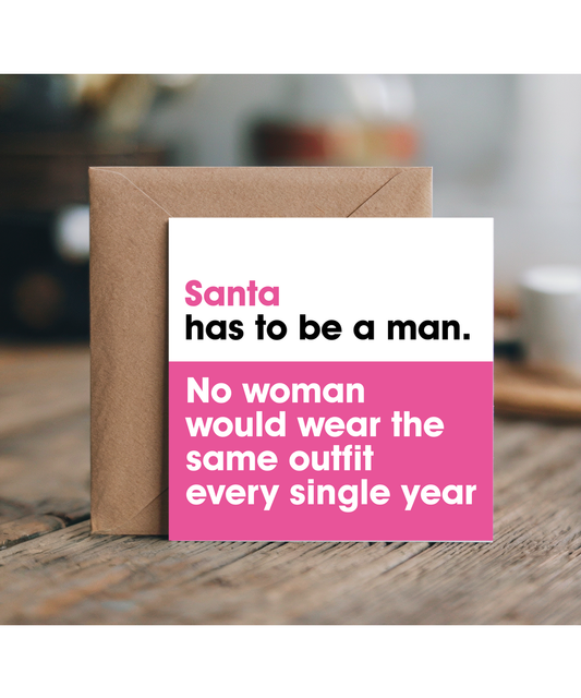 Funny Sassy Female Christmas Card Santa Has to Be a Man