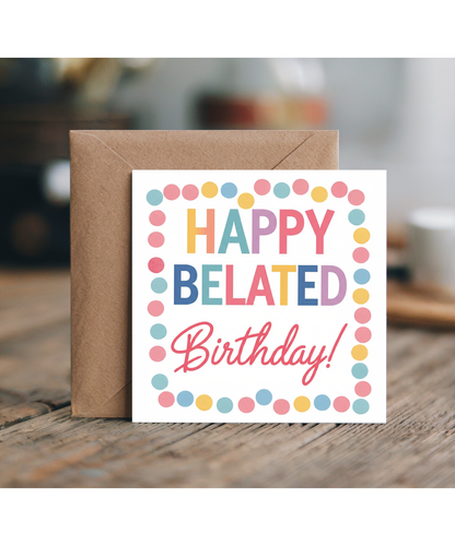 Late Birthday Card Happy Belated Birthday with Colourful Confetti