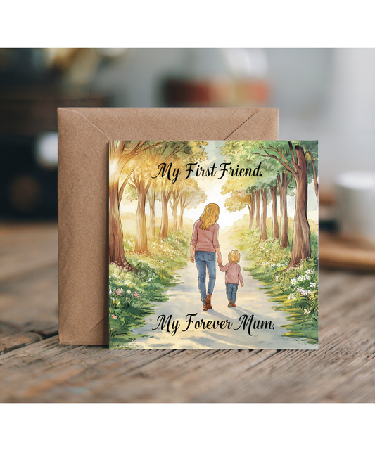 My first friend, My forever mum