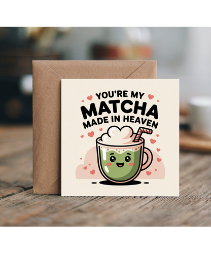 You're my matcha made in heaven