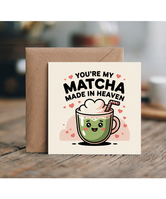 You're my matcha made in heaven