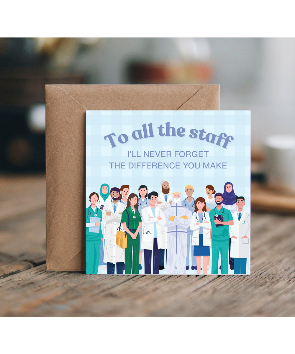 To all the staff, I'll never forget the difference you make