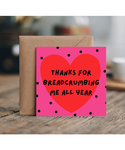 thanks for breadcrumbing me all year, happy valentine's day situationship