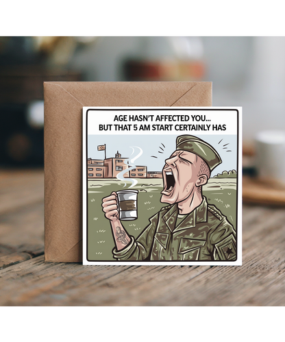 Birthday Card Soldier Age Hasn't Affected You… But That 5 AM Start Certainly Has