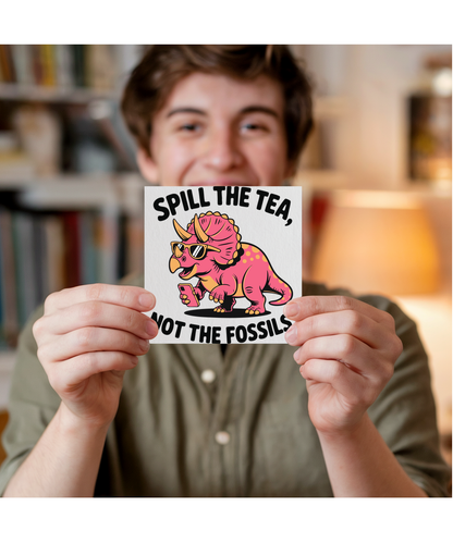 Spill the tea, not the fossils