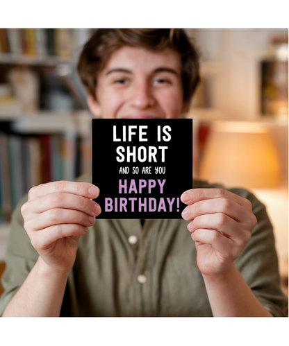 Funny Height Joke Birthday Card Life Is Short and So Are You for Short King
