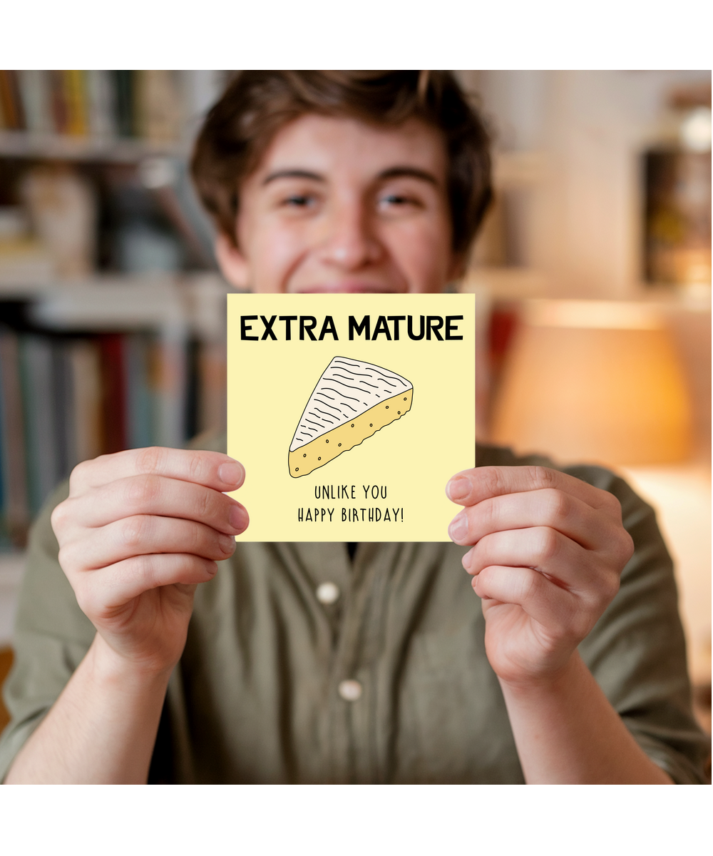 Funny Birthday Card Extra Mature Cheese Unlike You