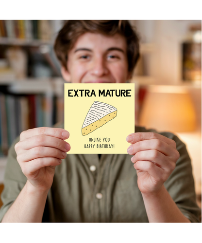 Funny Birthday Card Extra Mature Cheese Unlike You