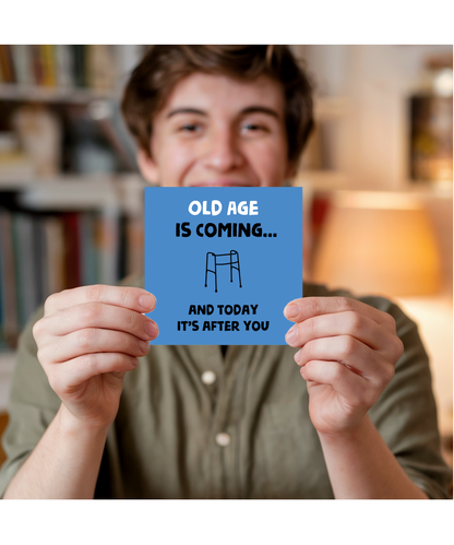 Funny Birthday Card Old Age is Coming for You