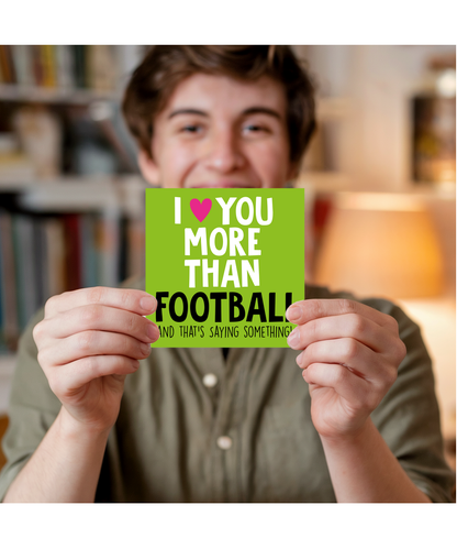 Funny Cheeky Relationship Card I Love You More Than Football for Birthday or Anniversary