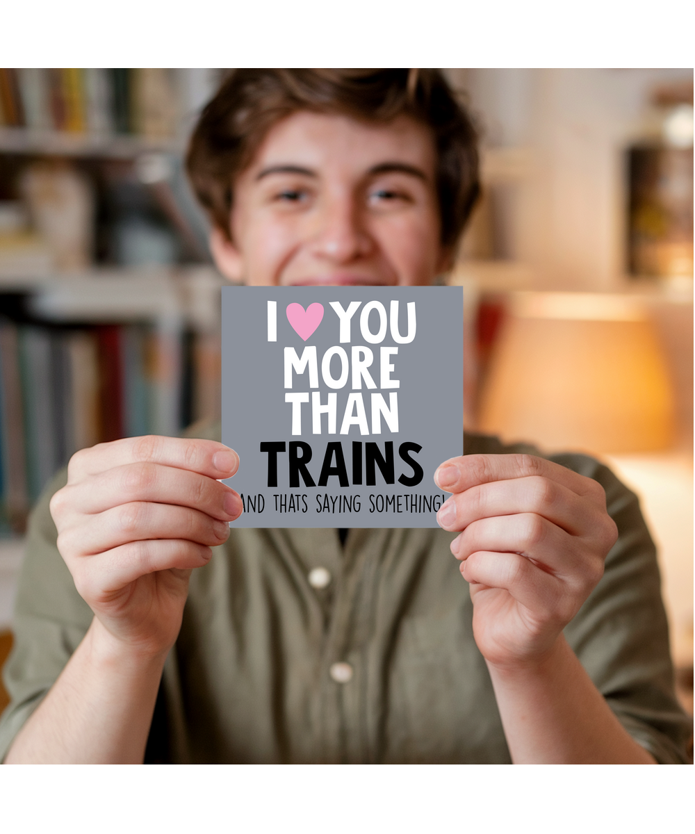 Funny Cheeky Relationship Card I Love You More Than Trains for Birthday or Anniversary