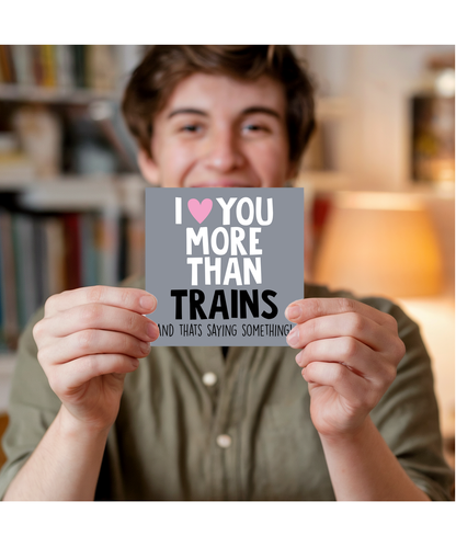 Funny Cheeky Relationship Card I Love You More Than Trains for Birthday or Anniversary