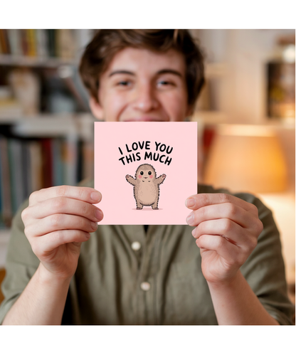 Valentines Day Card I Love you this much Big Foot