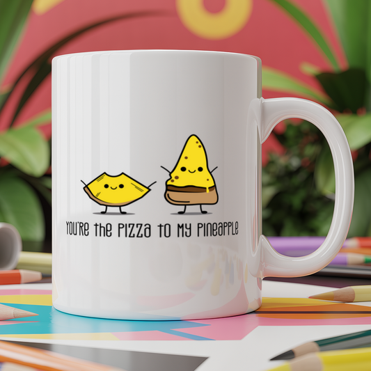You're the pizza to my pineapple