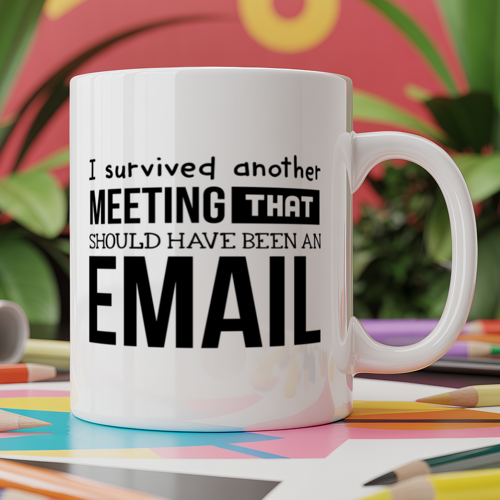 I survived another meeting that should have been an email