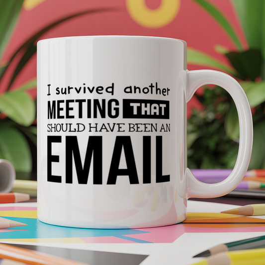 I survived another meeting that should have been an email