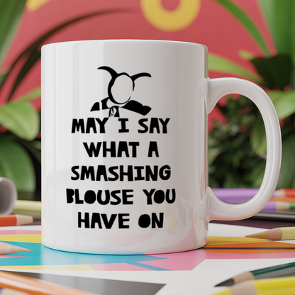 May I Say What A Smashing Blouse You Have On