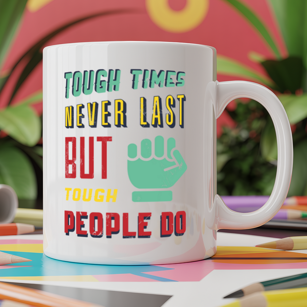 Tough times never last but tough people do