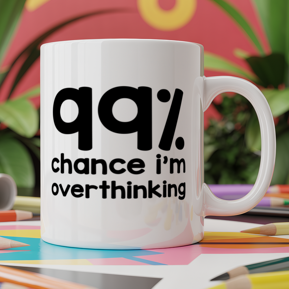 99 percent chance I'm overthinking
